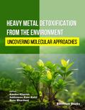 Heavy Metal Detoxification from the Environment: Uncovering Molecular Approaches