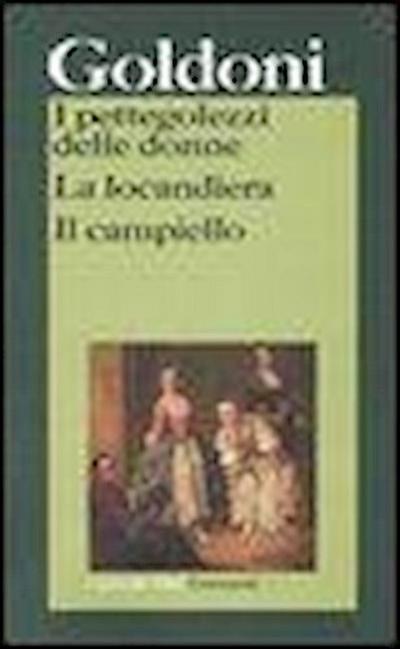 I pettegolezzi delle donne-La locandiera-Il campiello - Carlo Goldoni