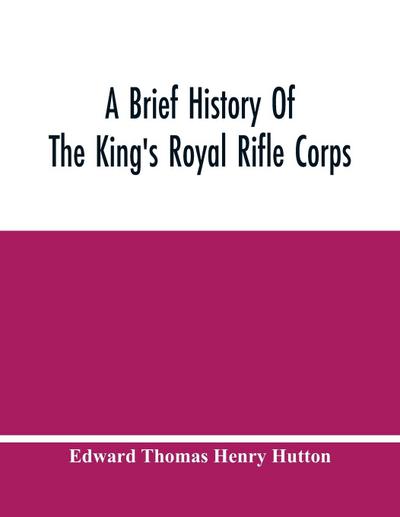 A Brief History Of The King’S Royal Rifle Corps