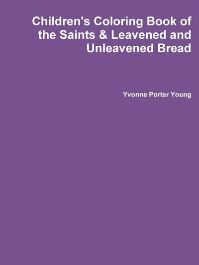 Children’s Coloring Book of the Saints & Leavened and Unleavened Bread