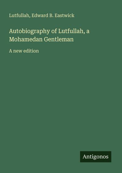 Autobiography of Lutfullah, a Mohamedan Gentleman