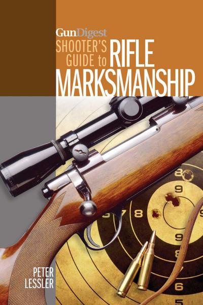 Gun Digest Shooter’s Guide to Rifle Marksmanship