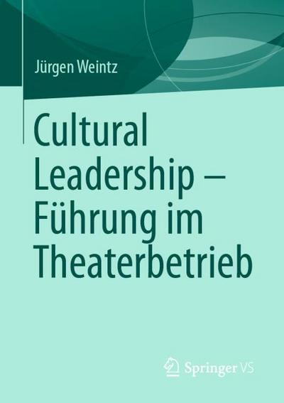 Cultural Leadership - Führung im Theaterbetrieb