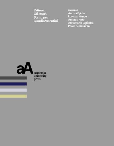 L’ attore. Gli attori. Scritti per Claudio Vicentini