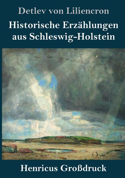Historische Erzählungen aus Schleswig-Holstein (Großdruck)