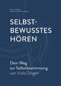 Selbstbewusstes Hören - Dein Weg zur Selbstbestimmung