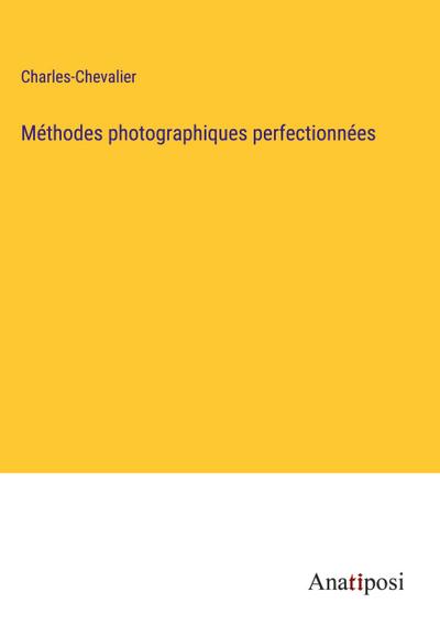 Méthodes photographiques perfectionnées