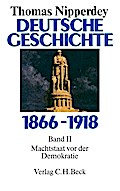Deutsche Geschichte 1866-1918 Bd. 2: Machtstaat vor der Demokratie