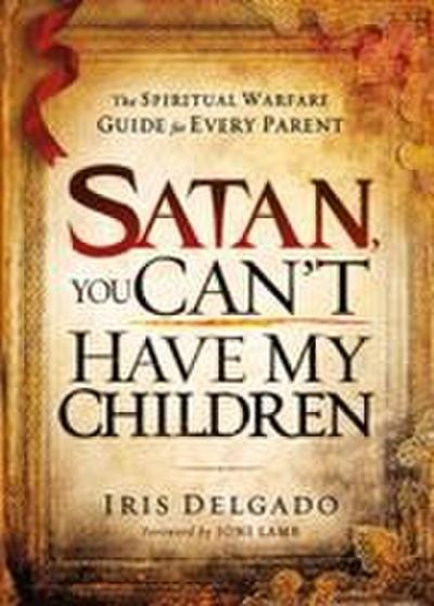 Satan, You Can’t Have My Children