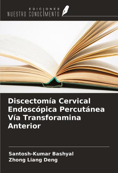 Discectomía Cervical Endoscópica Percutánea Vía Transforamina Anterior