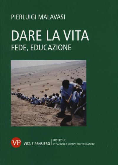 Dare la vita. Fede, educazione