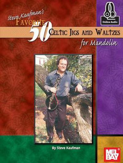 Steve Kaufman’s Favorite 50 Celtic Jigs and Waltzes for Mandolin