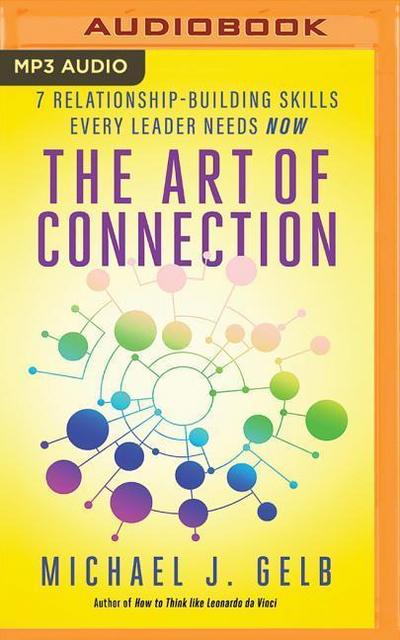 The Art of Connection: 7 Relationship-Building Skills Every Leader Needs Now