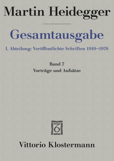 Gesamtausgabe. 4 Abteilungen / 1. Abt: Veröffentlichte Schriften / Vorträge und Aufsätze (1936-1953)