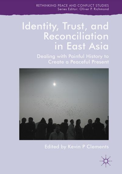 Identity, Trust, and Reconciliation in East Asia