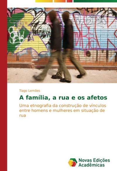 A família, a rua e os afetos - Tiago Lemões
