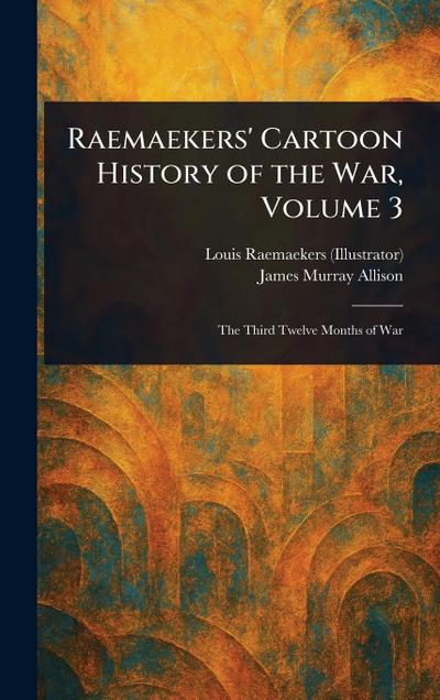 Raemaekers’ Cartoon History of the War, Volume 3