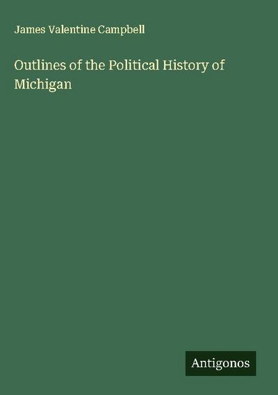 Outlines of the Political History of Michigan