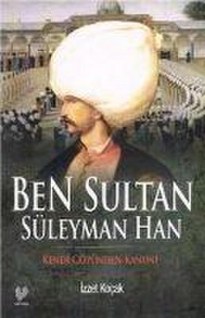 Ben Sultan Süleyman Han