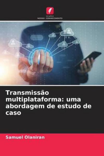 Transmissão multiplataforma: uma abordagem de estudo de caso