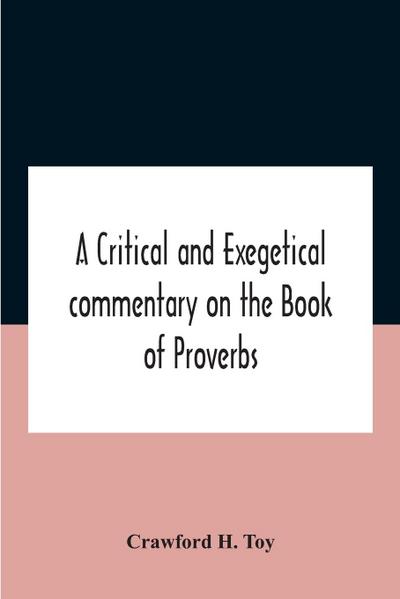 A Critical And Exegetical Commentary On The Book Of Proverbs