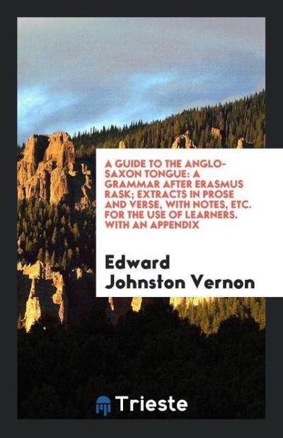 A Guide to the Anglo-Saxon Tongue