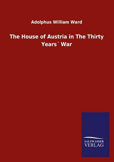 The House of Austria in The Thirty Years’ War