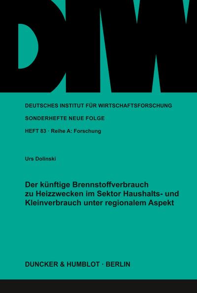 Der künftige Brennstoffverbrauch zu Heizzwecken im Sektor Haushalts- und Kleinverbrauch unter regionalem Aspekt.