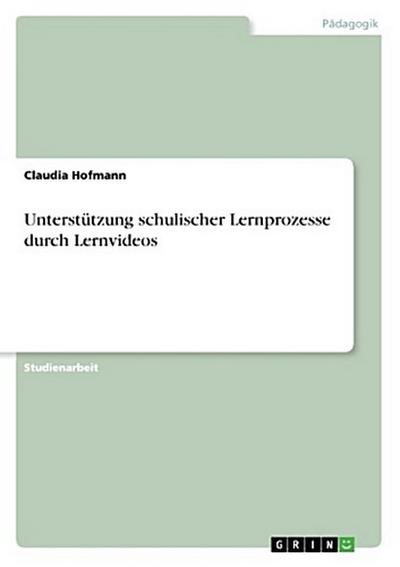 Unterstützung schulischer Lernprozesse durch Lernvideos