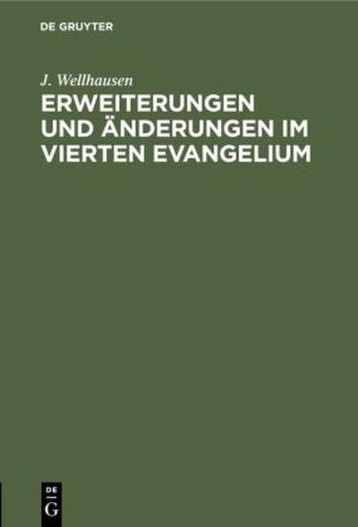 Erweiterungen und Änderungen im vierten Evangelium