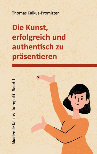 Die Kunst, erfolgreich und authentisch zu präsentieren