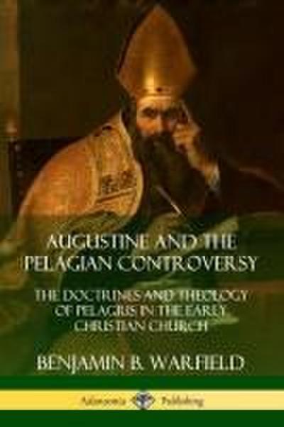 Augustine and the Pelagian Controversy