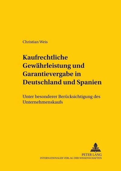 Kaufrechtliche Gewährleistung und Garantievergabe in Deutschland und Spanien