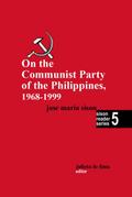 On the Communist Party of the Philippines 1968 - 1999 (Sison Reader Series, #5)