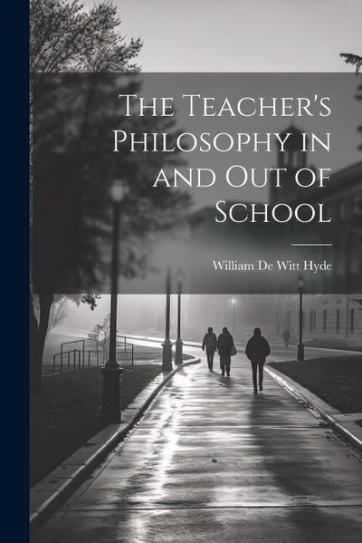 The Teacher’s Philosophy in and Out of School