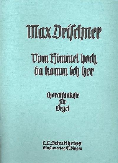 Choralfantasie über Vom Himmel hoch da komm ich herfür Orgel