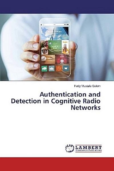 Authentication and Detection in Cognitive Radio Networks