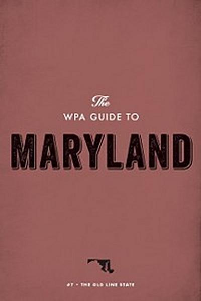 The WPA Guide to Maryland