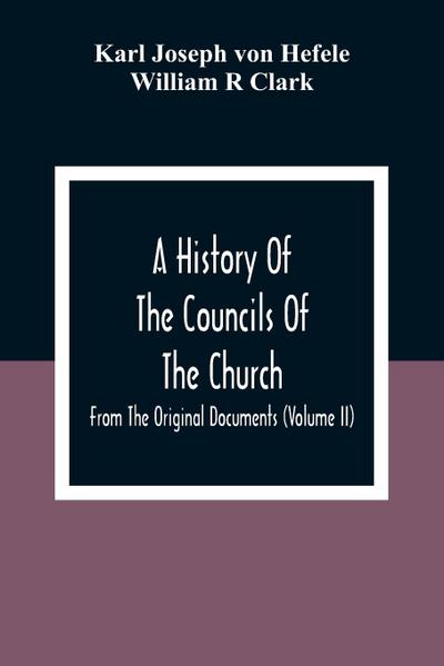 A History Of The Councils Of The Church