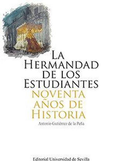 La Hermandad de los Estudiantes : noventa años de historia