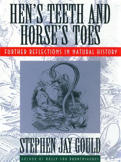 Hen’s Teeth and Horse’s Toes: Further Reflections in Natural History