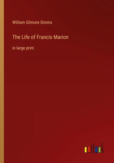 The Life of Francis Marion