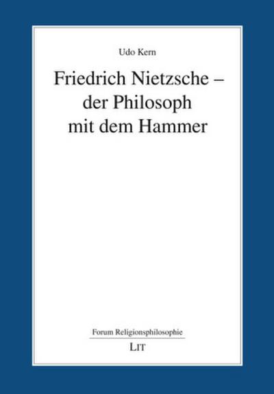 Friedrich Nietzsche - der Philosoph mit dem Hammer