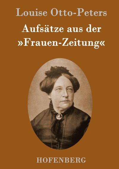 Aufsätze aus der ’Frauen-Zeitung’