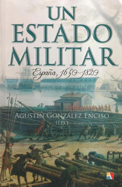 González Enciso, A: Estado militar, 1650-1820 : España