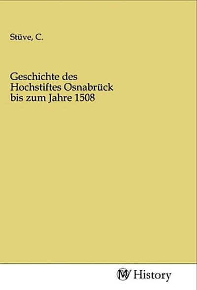 Geschichte des Hochstiftes Osnabrück bis zum Jahre 1508