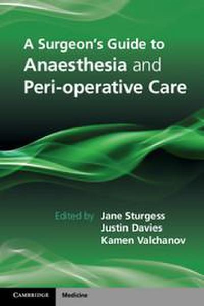A Surgeon’s Guide to Anaesthesia and Peri-Operative Care