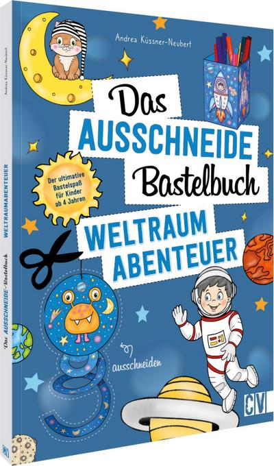 Das Ausschneide-Bastelbuch - Weltraumabenteuer