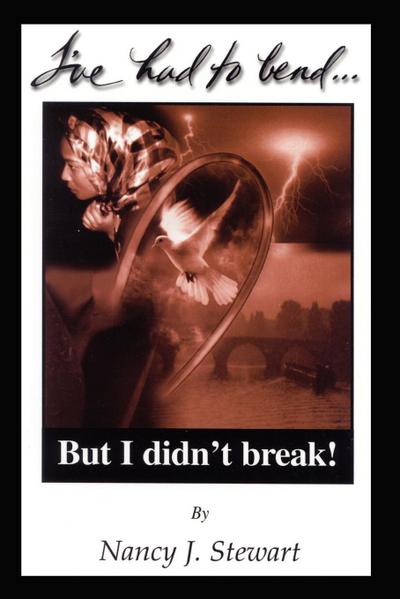 I’ve Had to Bend But I Didn’t Break