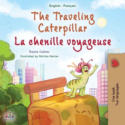 The Traveling Caterpillar (English French Bilingual Children’s Book for Kids)